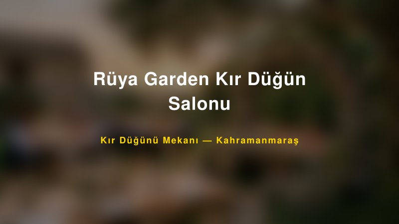 Rüya Garden Kır Düğün Salonu Kahramanmaraş Kır Düğünü Mekanı