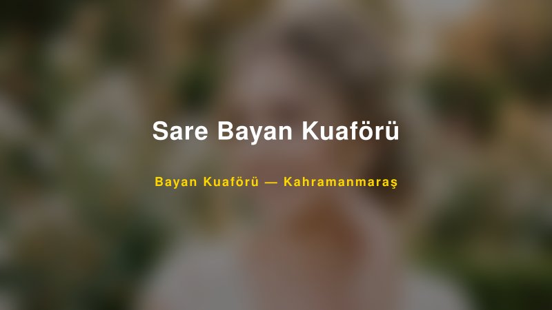 Sare Bayan Kuaförü — Kahramanmaraş Kır Düğünü Mekanı Rehberi