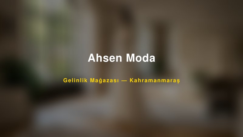 Ahsen Moda — Kahramanmaraş Kır Düğünü Mekanı Rehberi