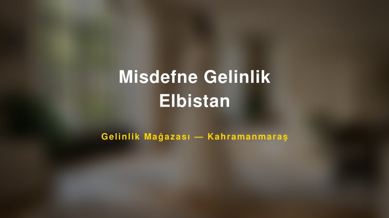 Misdefne Gelinlik Elbistan — Kahramanmaraş Kır Düğünü Mekanı Rehberi — 1
