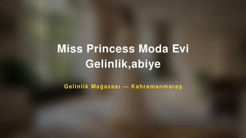 Miss Princess Moda Evi Gelinlik,abiye — Kahramanmaraş Kır Düğünü Mekanı Rehberi — 1