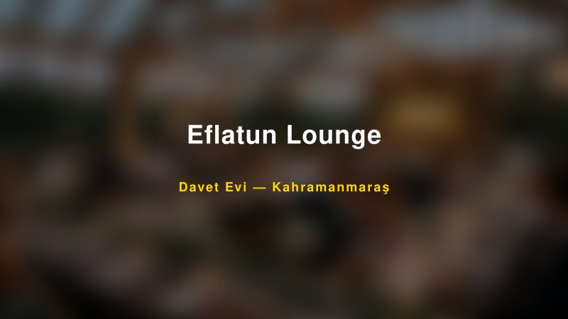 Eflatun Lounge — Kahramanmaraş Kır Düğünü Mekanı Rehberi