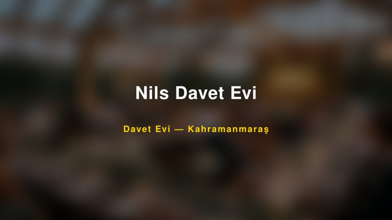 Nils Davet Evi Nişan ve Davet Organizasyonu İpuçları — 1